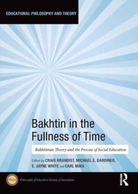 Bakhtin in the Fullness of Time - Bakhtinian Theory and the Process of Social Education