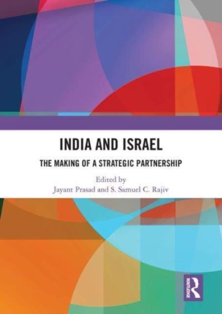 India and Israel - The Making of a Strategic Partnership