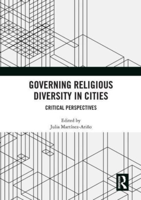 Governing Religious Diversity in Cities - Critical Perspectives