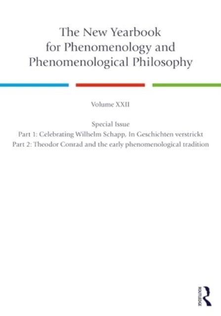 The New Yearbook for Phenomenology and Phenomenological Philosophy - Volume 22, Special Issue. 1: Celebrating Wilhelm Schapp, In Geschichten verstrickt 2: Theodor Conrad and the early phenomenological tradition