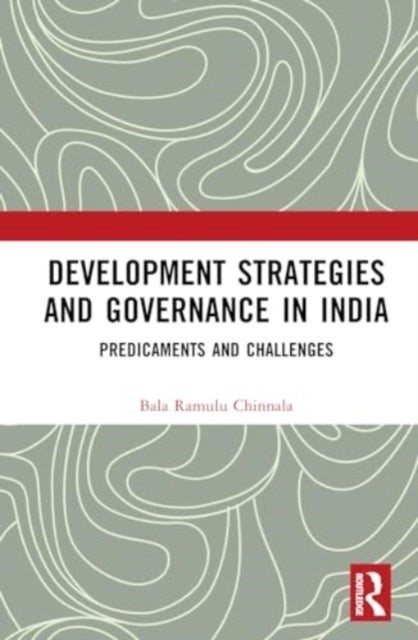 Development Strategies and Governance in India - Predicaments and Challenges