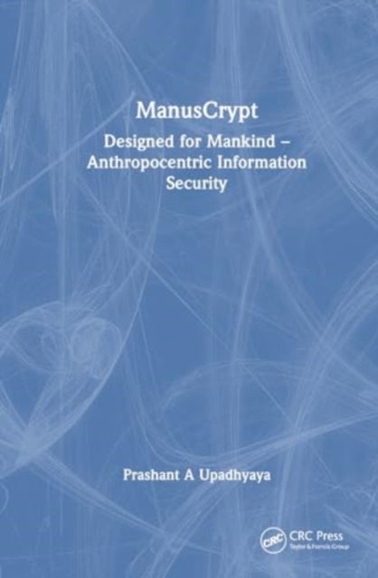 ManusCrypt - Designed for Mankind – Anthropocentric Information Security