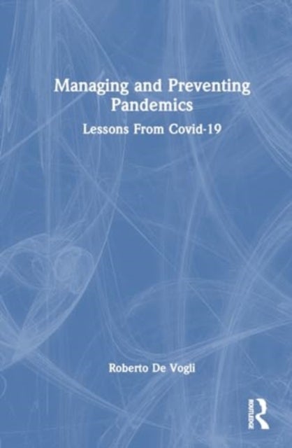 Managing and Preventing Pandemics - Lessons From COVID-19
