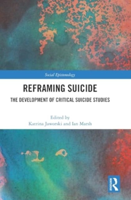 Reframing Suicide - The Development of Critical Suicide Studies