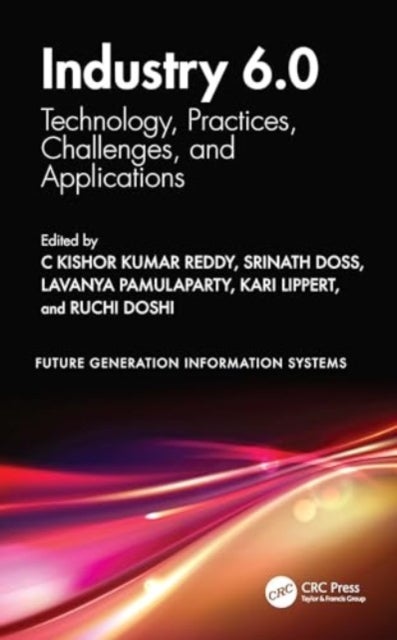 Industry 6.0 - Technology, Practices, Challenges, and Applications