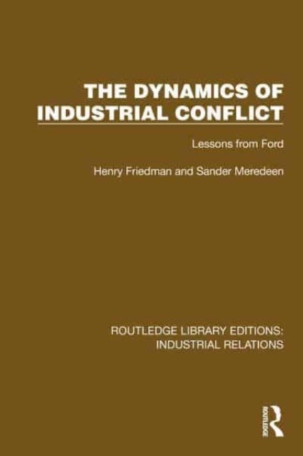 The Dynamics of Industrial Conflict - Lessons from Ford