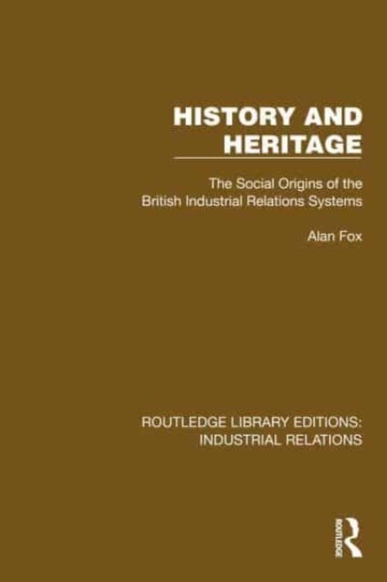 History and Heritage - The Social Origins of the British Industrial Relations Systems