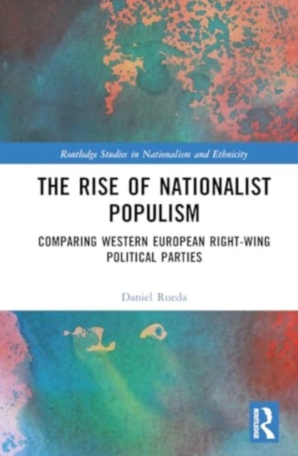 The Rise of Nationalist Populism - Comparing Western European Right-Wing Political Parties