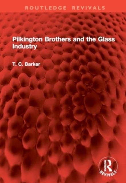 Pilkington Brothers and the Glass Industry