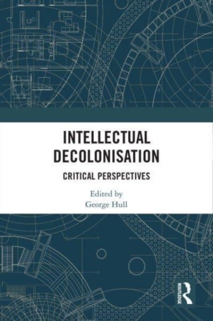 Intellectual Decolonisation - Critical Perspectives