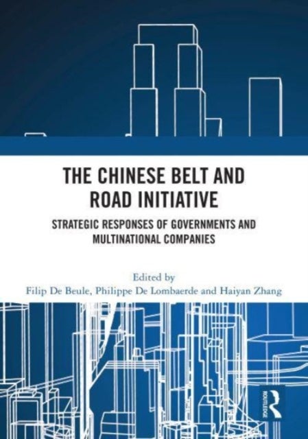 The Chinese Belt and Road Initiative - Strategic Responses of Governments and Multinational Companies