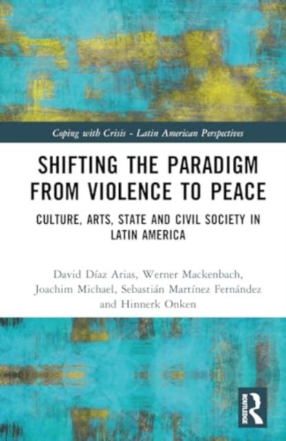 Peace in Latin America - Shifting Paradigms in the Studies of Culture, Society and Politics