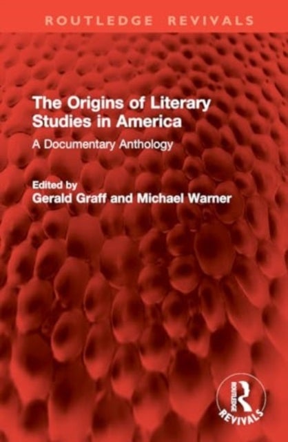 The Origins of Literary Studies in America - A Documentary Anthology