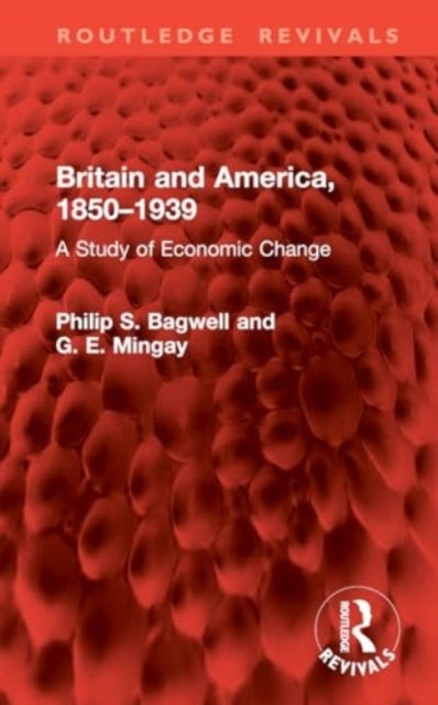 Britain and America, 1850–1939 - A Study of Economic Change