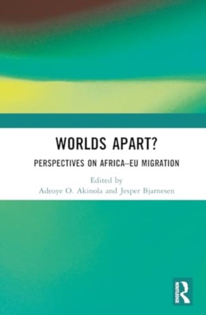 Worlds Apart? - Perspectives on Africa–EU Migration