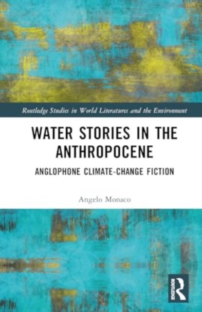 Water Stories in the Anthropocene - Anglophone Climate-Change Fiction