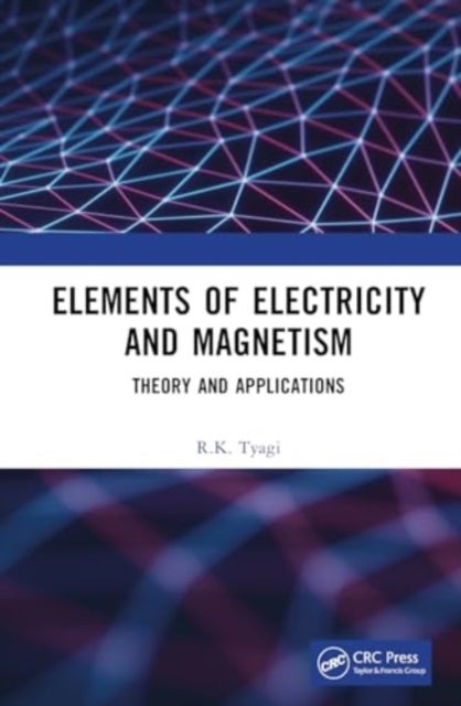 Elements of Electricity and Magnetism - Theory and Applications