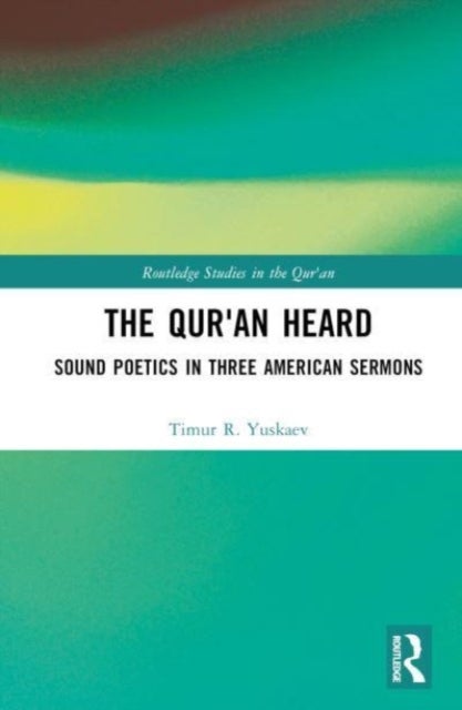 The Qur'an Heard - Sound Poetics in Three American Sermons