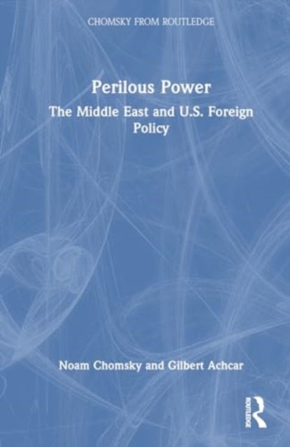 Perilous Power - The Middle East and U.S. Foreign Policy