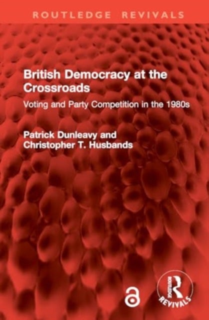 British Democracy at the Crossroads - Voting and Party Competition in the 1980s