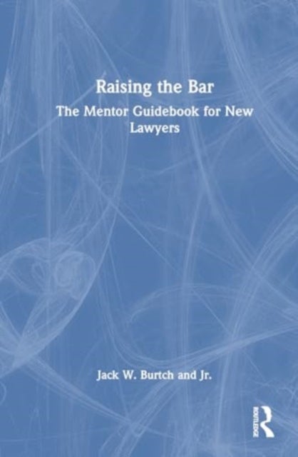 Raising the Bar - The Mentor Guidebook for New Lawyers