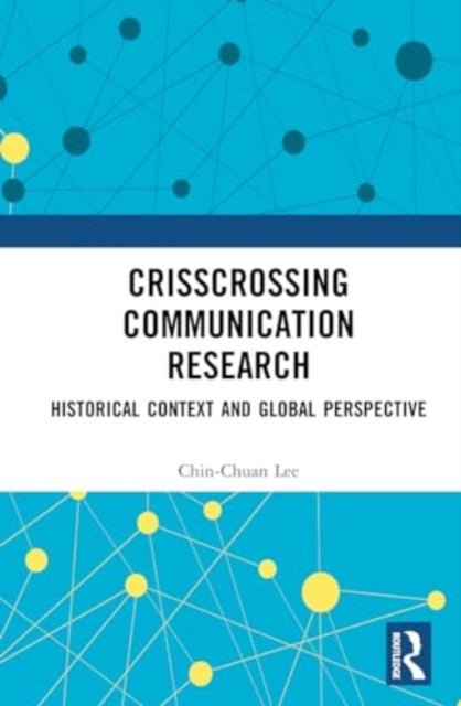 Crisscrossing Communication Research - Historical Context and Global Perspective