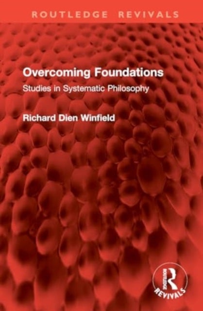 Overcoming Foundations - Studies in Systematic Philosophy
