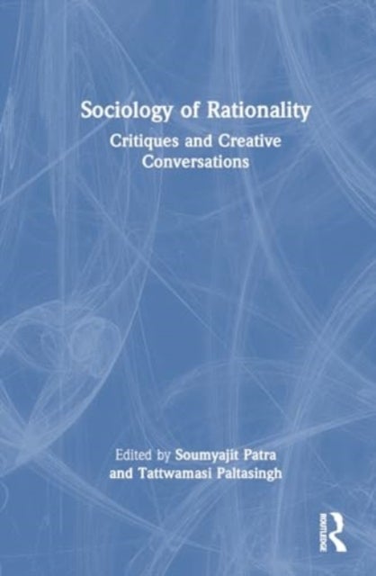 Sociology of Rationality - Critiques and Creative Conversations
