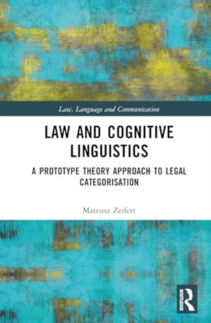 Law and Cognitive Linguistics - A Prototype Theory Approach to Legal Categorisation