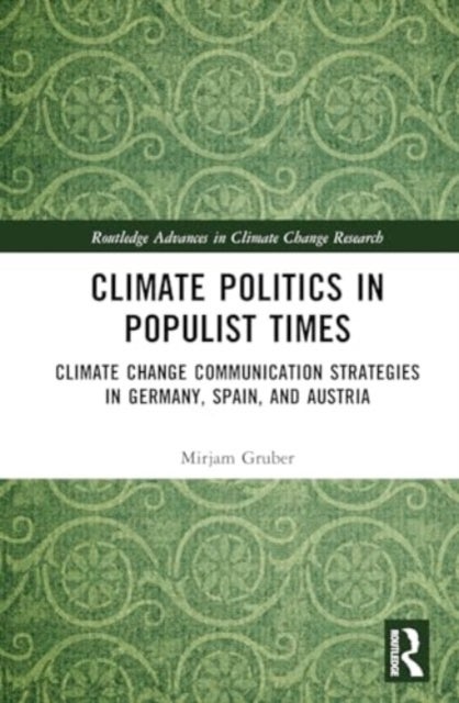 Climate Politics in Populist Times - Climate Change Communication Strategies in Germany, Spain, and Austria