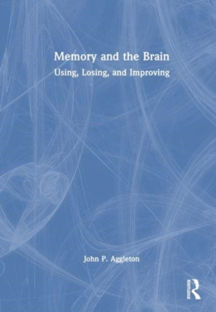 Memory and the Brain - Using, Losing, and Improving