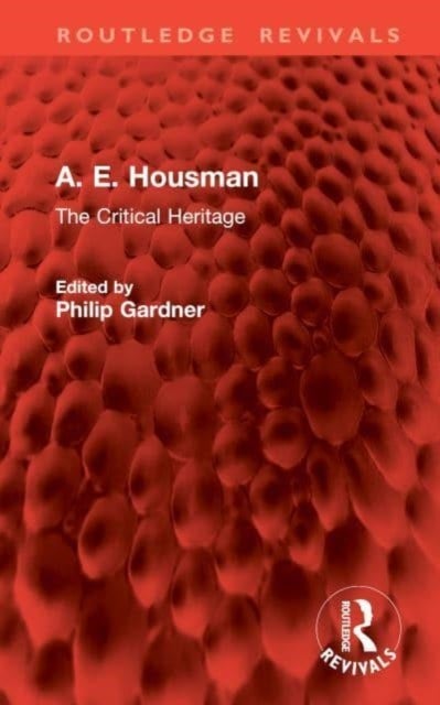 A. E. Housman - The Critical Heritage