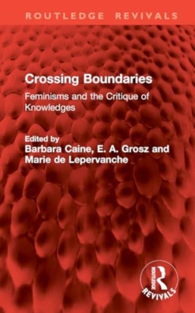 Crossing Boundaries - Feminisms and the Critique of Knowledges