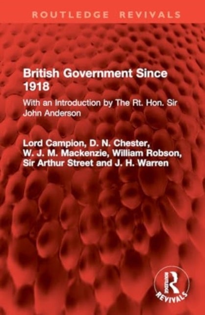 British Government Since 1918 - With an Introduction by The Rt. Hon. Sir John Anderson