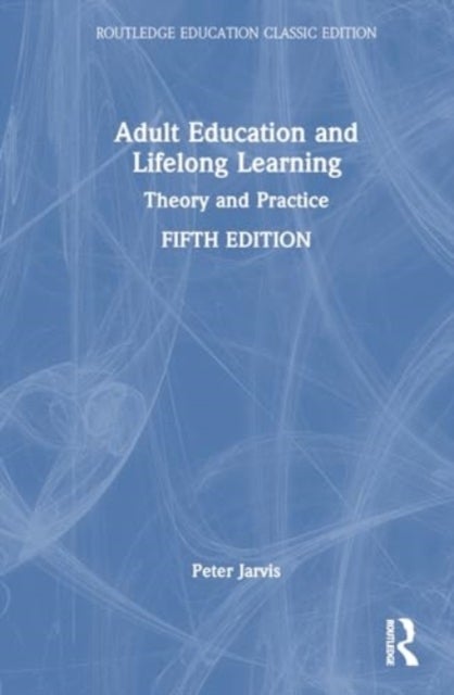 Adult Education and Lifelong Learning - Theory and Practice