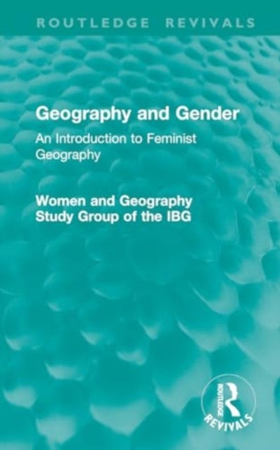 Geography and Gender - An Introduction to Feminist Geography