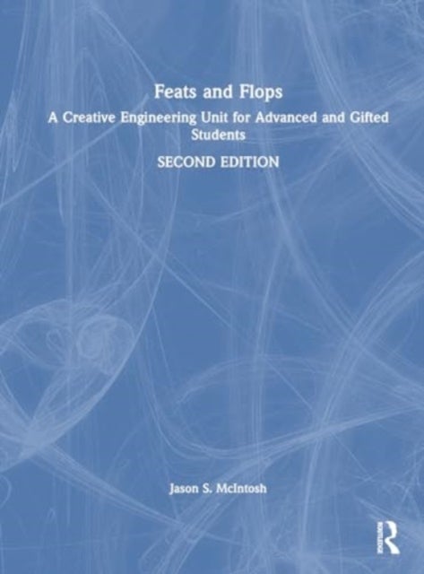 Feats and Flops - A Creative Engineering Unit for Advanced and Gifted Students