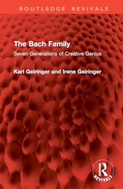 The Bach Family - Seven Generations of Creative Genius