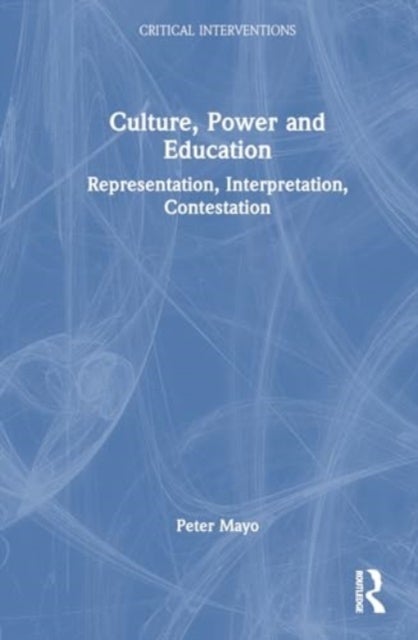 Culture, Power and Education - Representation, Interpretation, Contestation