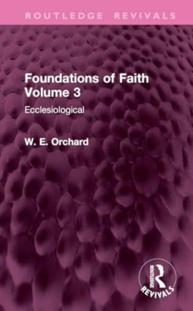 Foundations of Faith Volume 3 - Ecclesiological