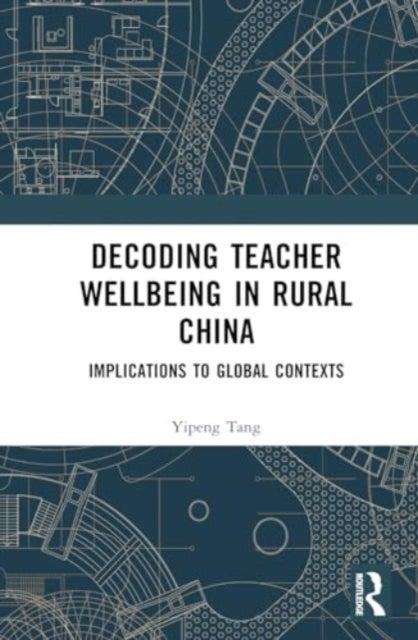 Decoding Teacher Well-being in Rural China - Implications to Global Contexts