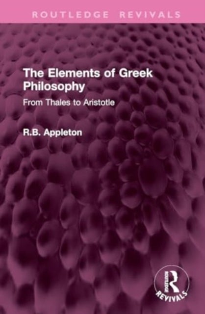 The Elements of Greek Philosophy - From Thales to Aristotle