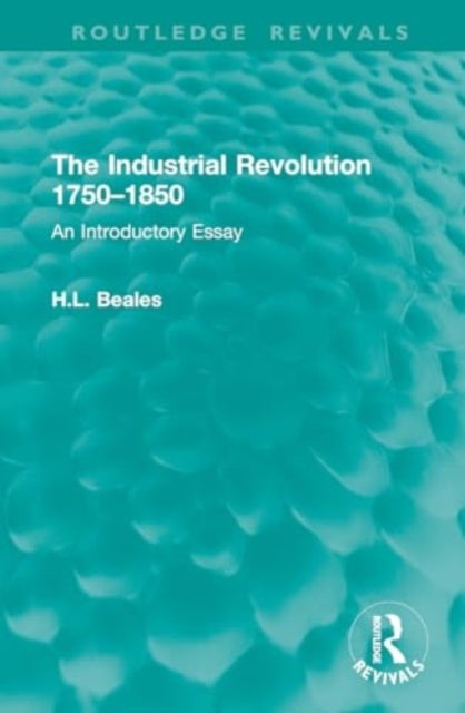 The Industrial Revolution 1750?1850 - An Introductory Essay