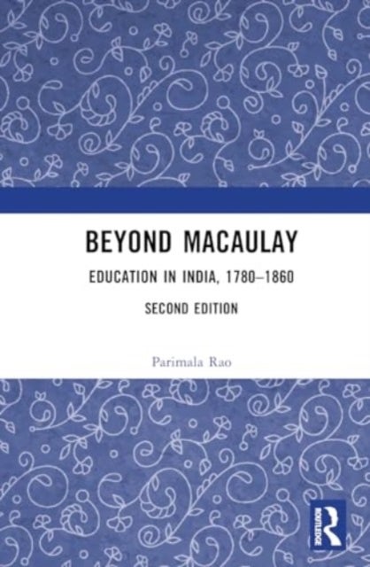 Beyond Macaulay - Education in India, 1780–1860