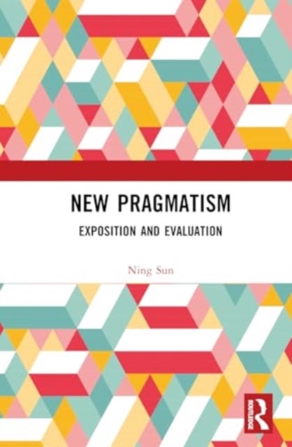 New Pragmatism - Exposition and Evaluation