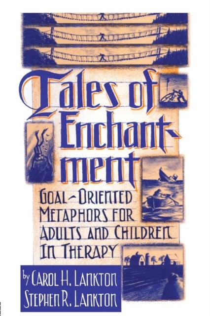 Tales Of Enchantment - Goal-Oriented Metaphors For Adults And Children In Therapy