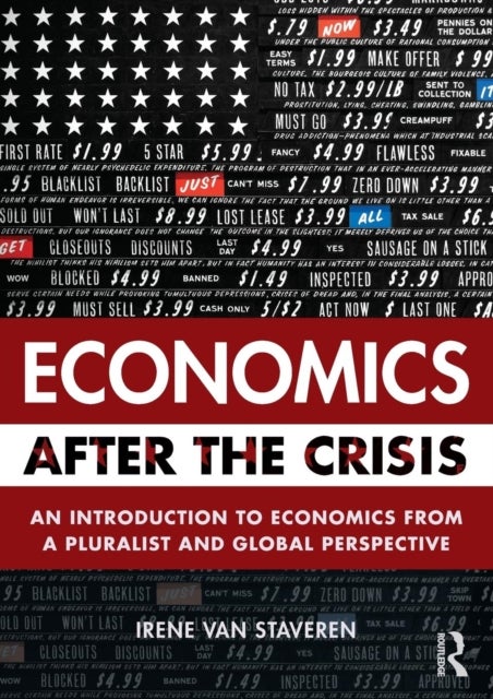Economics After the Crisis - An Introduction to Economics from a Pluralist and Global Perspective