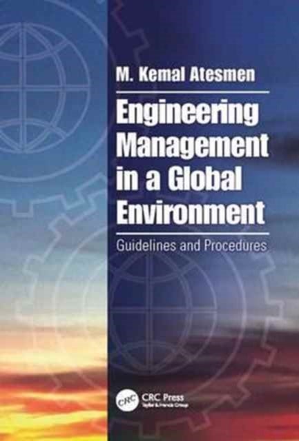 Engineering Management in a Global Environment - Guidelines and Procedures