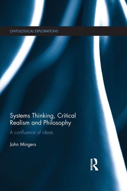 Systems Thinking, Critical Realism and Philosophy - A Confluence of Ideas