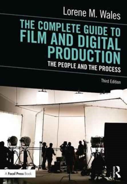 The Complete Guide to Film and Digital Production - The People and The Process